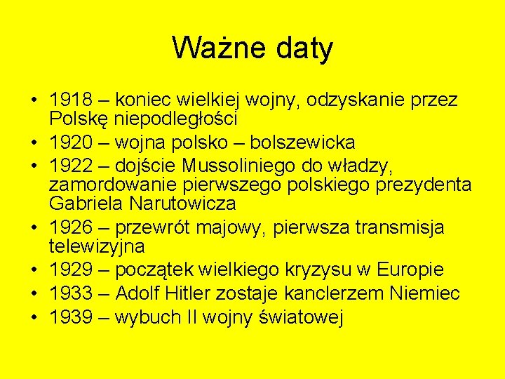 Ważne daty • 1918 – koniec wielkiej wojny, odzyskanie przez Polskę niepodległości • 1920 Ważne daty • 1918 – koniec wielkiej wojny, odzyskanie przez Polskę niepodległości • 1920