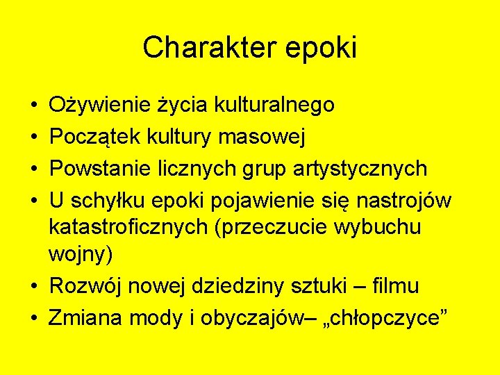 Charakter epoki • • Ożywienie życia kulturalnego Początek kultury masowej Powstanie licznych grup artystycznych Charakter epoki • • Ożywienie życia kulturalnego Początek kultury masowej Powstanie licznych grup artystycznych