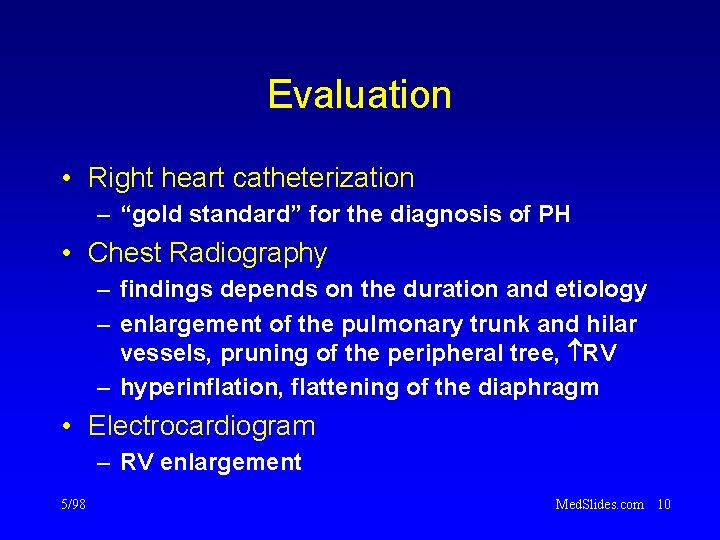 Evaluation • Right heart catheterization – “gold standard” for the diagnosis of PH •