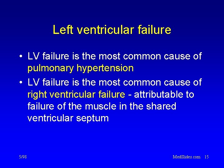 Left ventricular failure • LV failure is the most common cause of pulmonary hypertension