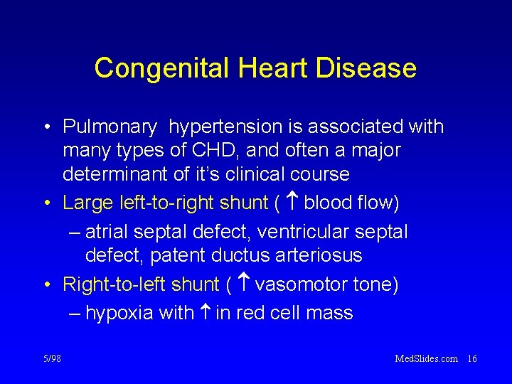 Congenital Heart Disease • Pulmonary hypertension is associated with many types of CHD, and