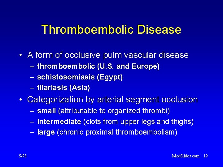 Thromboembolic Disease • A form of occlusive pulm vascular disease – thromboembolic (U. S.