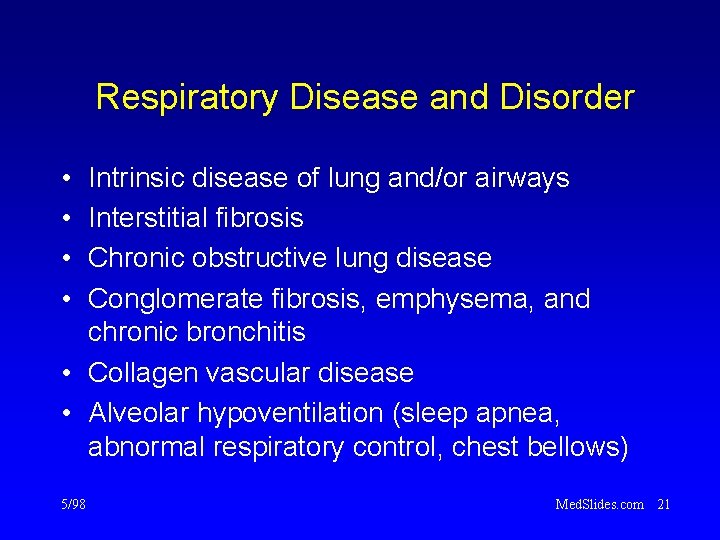 Respiratory Disease and Disorder • • Intrinsic disease of lung and/or airways Interstitial fibrosis