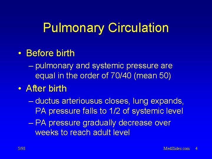 Pulmonary Circulation • Before birth – pulmonary and systemic pressure are equal in the