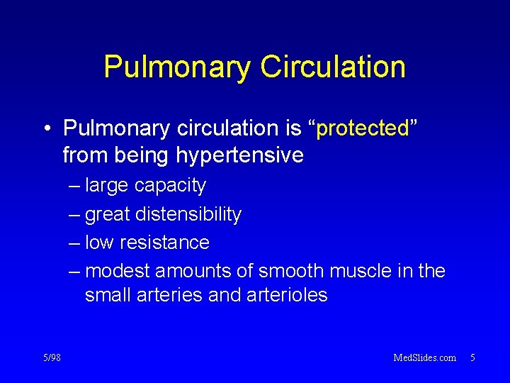 Pulmonary Circulation • Pulmonary circulation is “protected” from being hypertensive – large capacity –