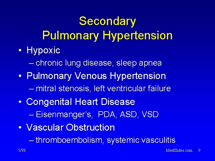 Secondary Pulmonary Hypertension • Hypoxic – chronic lung disease, sleep apnea • Pulmonary Venous