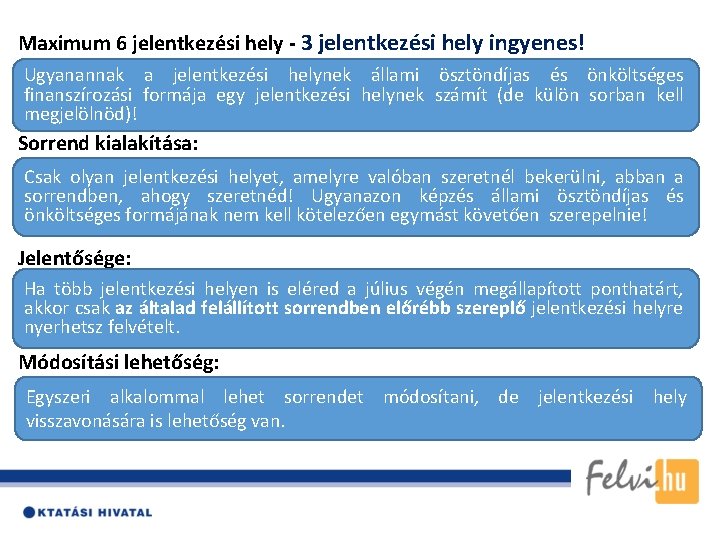  Maximum 6 jelentkezési hely - 3 jelentkezési hely ingyenes! Ugyanannak a jelentkezési helynek