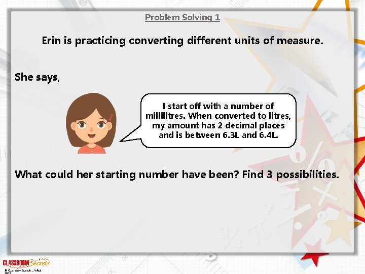 Problem Solving 1 Erin is practicing converting different units of measure. She says, I