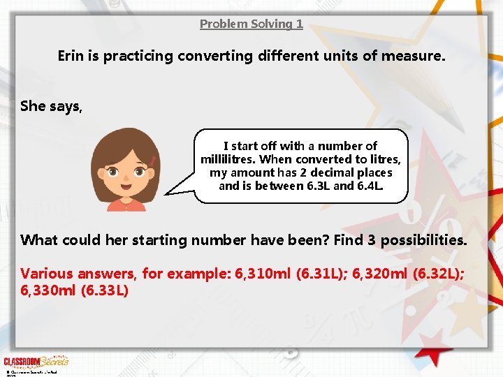 Problem Solving 1 Erin is practicing converting different units of measure. She says, I