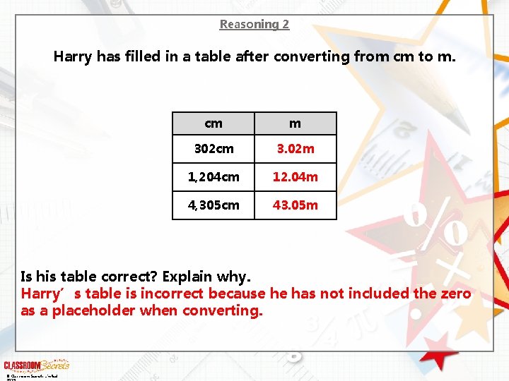 Reasoning 2 Harry has filled in a table after converting from cm to m.