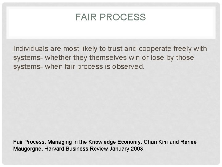 FAIR PROCESS Individuals are most likely to trust and cooperate freely with systems- whether