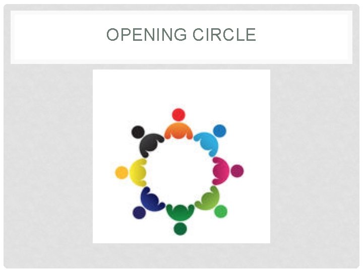 OPENING CIRCLE 