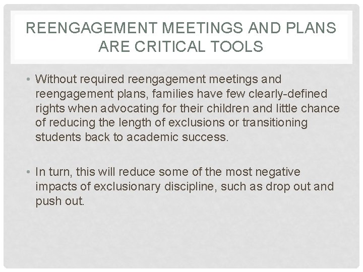 REENGAGEMENT MEETINGS AND PLANS ARE CRITICAL TOOLS • Without required reengagement meetings and reengagement