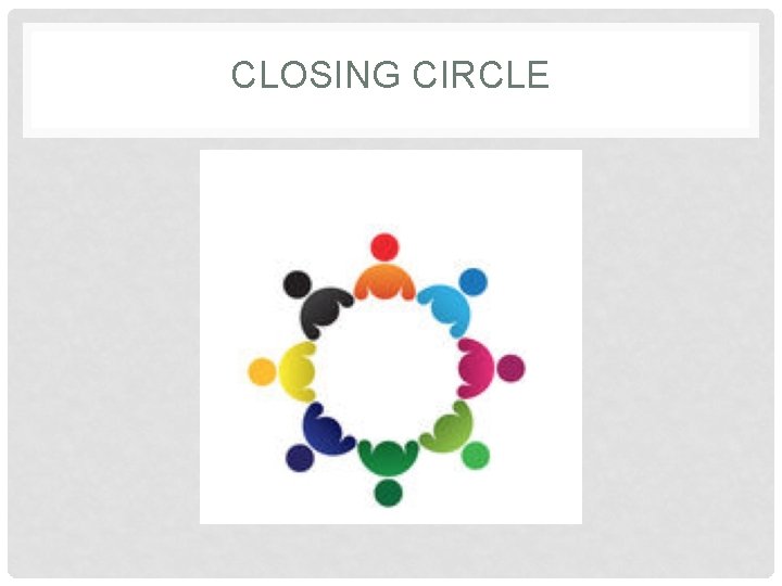 CLOSING CIRCLE 