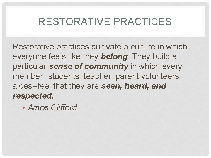 RESTORATIVE PRACTICES Restorative practices cultivate a culture in which everyone feels like they belong.