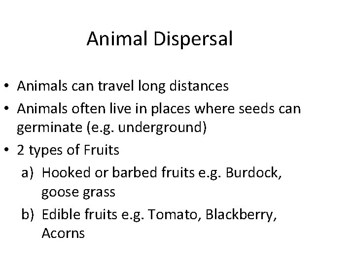 Animal Dispersal • Animals can travel long distances • Animals often live in places