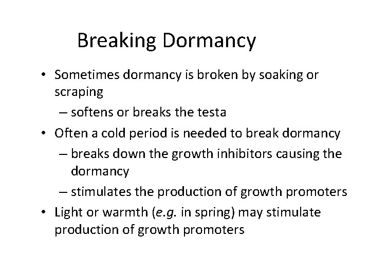 Breaking Dormancy • Sometimes dormancy is broken by soaking or scraping – softens or