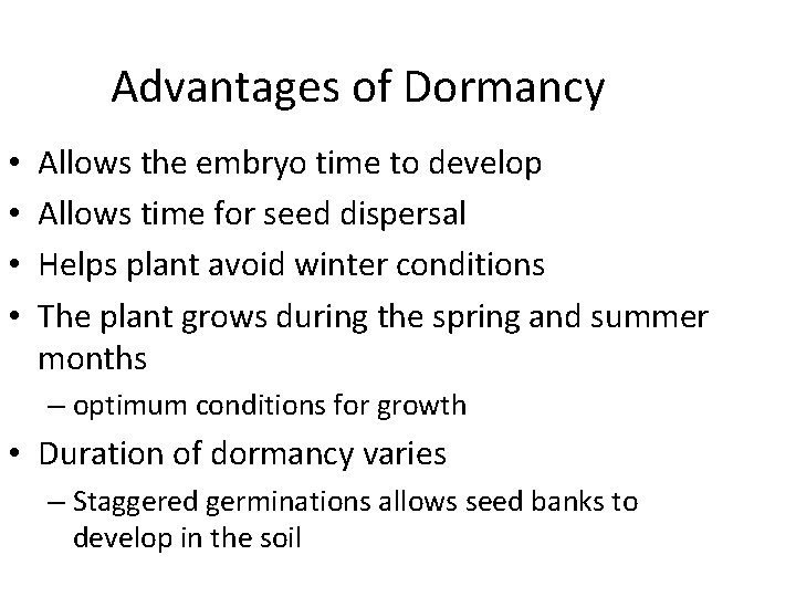 Advantages of Dormancy • • Allows the embryo time to develop Allows time for