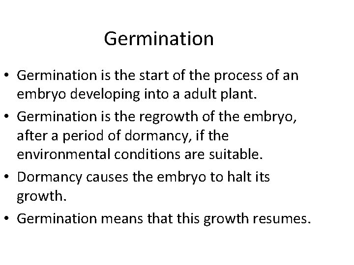 Germination • Germination is the start of the process of an embryo developing into