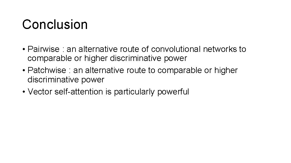 Conclusion • Pairwise : an alternative route of convolutional networks to comparable or higher