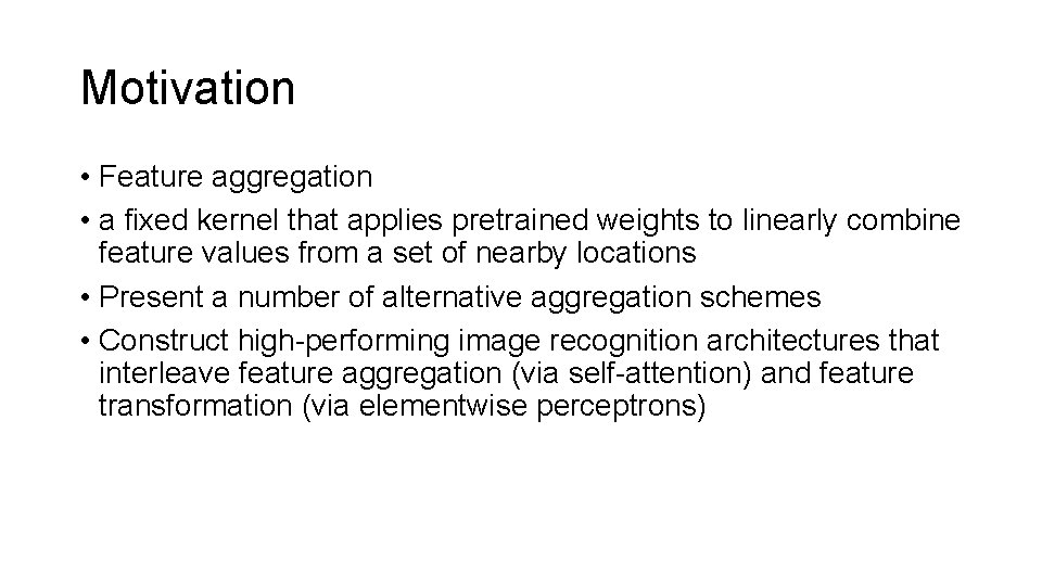 Motivation • Feature aggregation • a fixed kernel that applies pretrained weights to linearly