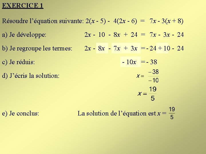 EXERCICE 1 Résoudre l’équation suivante: 2(x - 5) - 4(2 x - 6) =