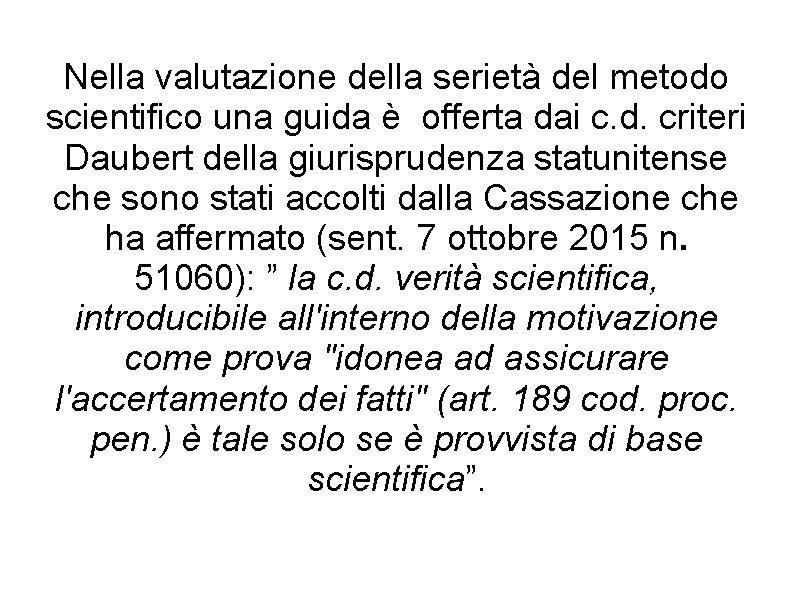 Nella valutazione della serietà del metodo scientifico una guida è offerta dai c. d. Nella valutazione della serietà del metodo scientifico una guida è offerta dai c. d.