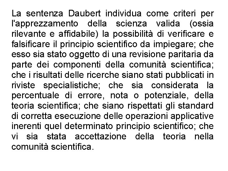 La sentenza Daubert individua come criteri per l'apprezzamento della scienza valida (ossia rilevante e La sentenza Daubert individua come criteri per l'apprezzamento della scienza valida (ossia rilevante e