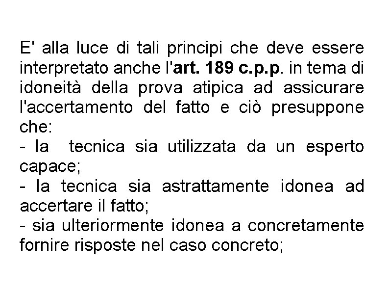 E' alla luce di tali principi che deve essere interpretato anche l'art. 189 c.