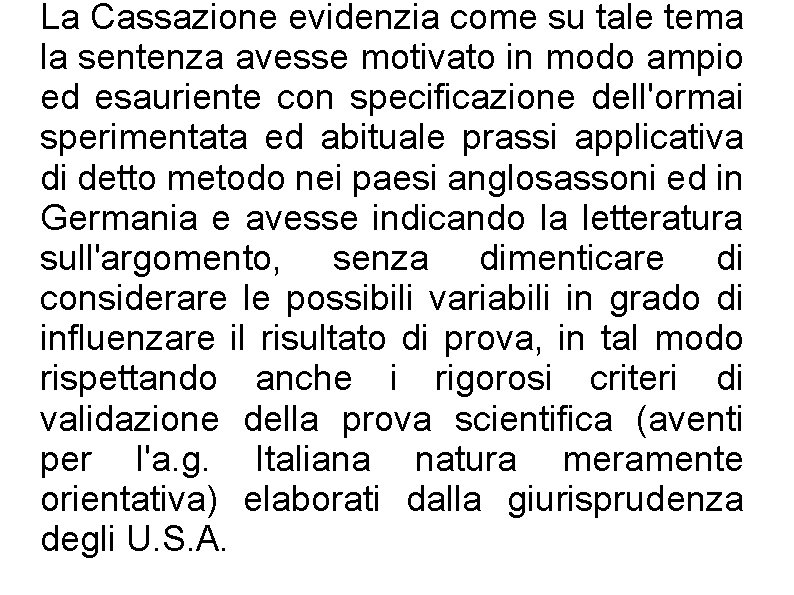 La Cassazione evidenzia come su tale tema la sentenza avesse motivato in modo ampio