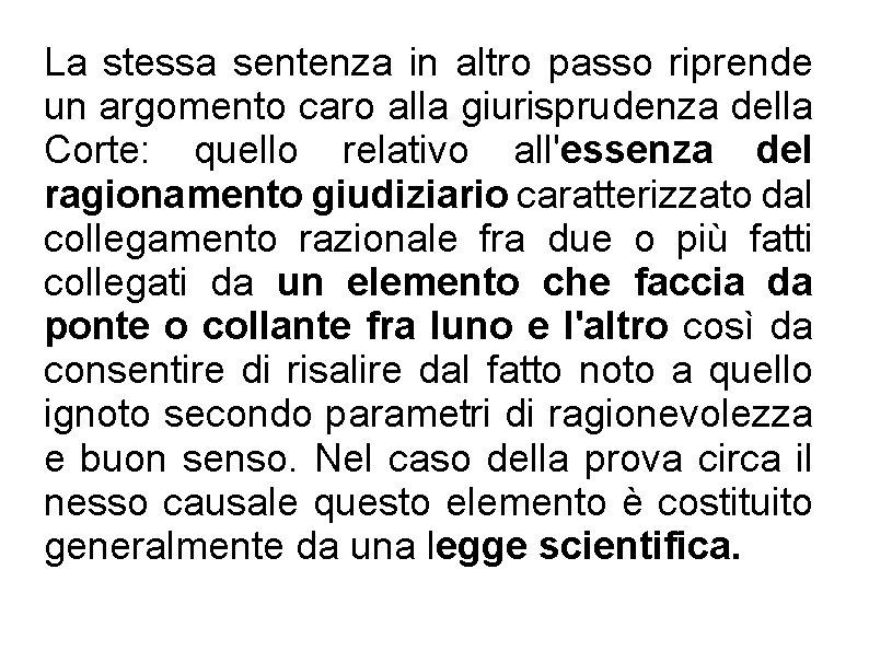 La stessa sentenza in altro passo riprende un argomento caro alla giurisprudenza della Corte: