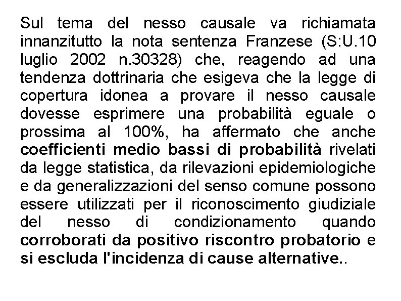 Sul tema del nesso causale va richiamata innanzitutto la nota sentenza Franzese (S: U. Sul tema del nesso causale va richiamata innanzitutto la nota sentenza Franzese (S: U.