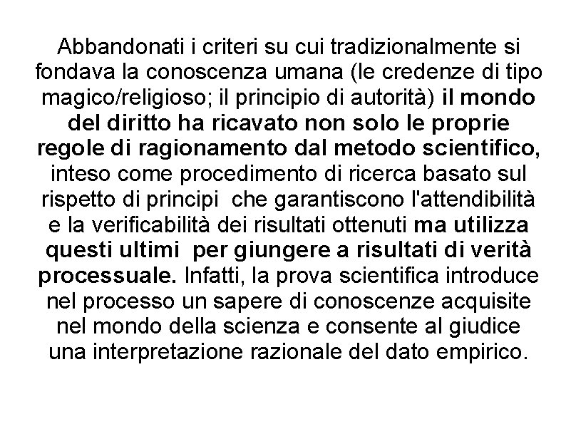 Abbandonati i criteri su cui tradizionalmente si fondava la conoscenza umana (le credenze di