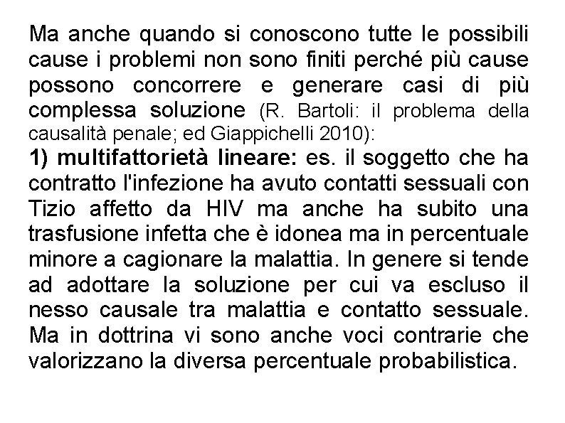 Ma anche quando si conoscono tutte le possibili cause i problemi non sono finiti