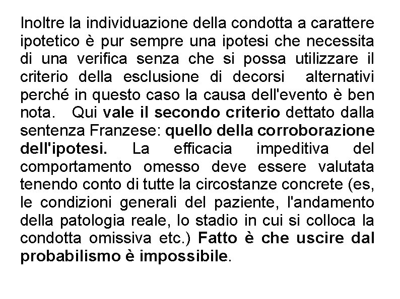 Inoltre la individuazione della condotta a carattere ipotetico è pur sempre una ipotesi che Inoltre la individuazione della condotta a carattere ipotetico è pur sempre una ipotesi che