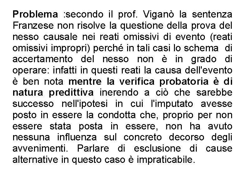 Problema : secondo il prof. Viganò la sentenza Franzese non risolve la questione della