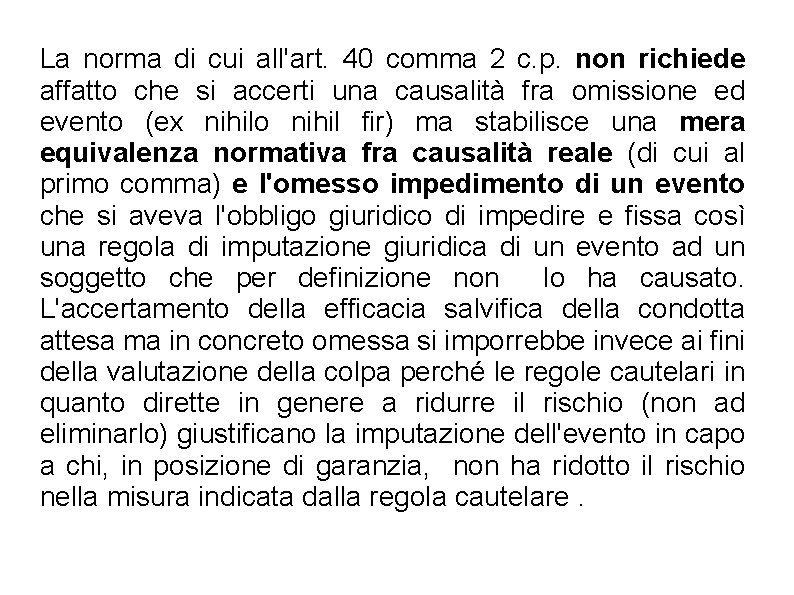 La norma di cui all'art. 40 comma 2 c. p. non richiede affatto che