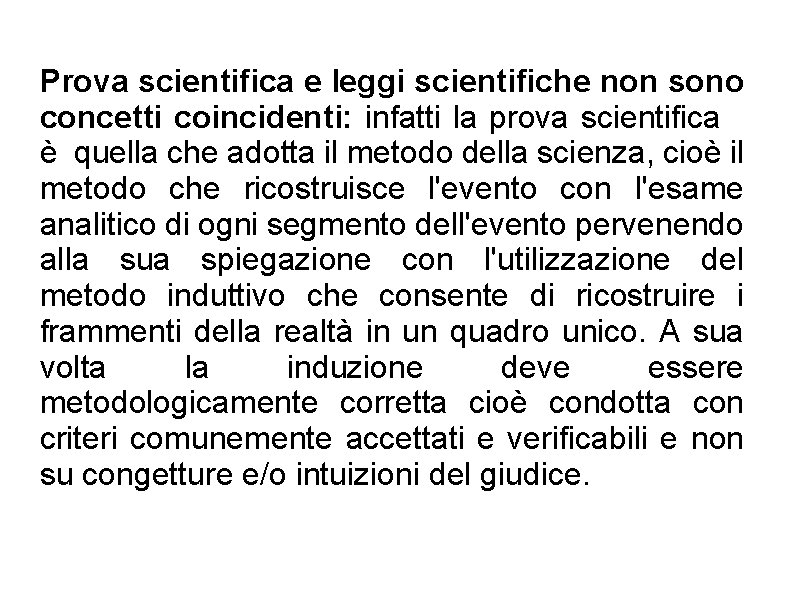 Prova scientifica e leggi scientifiche non sono concetti coincidenti: infatti la prova scientifica è