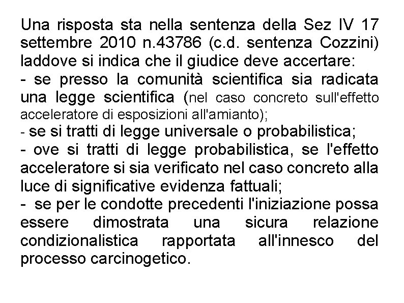 Una risposta nella sentenza della Sez IV 17 settembre 2010 n. 43786 (c. d.