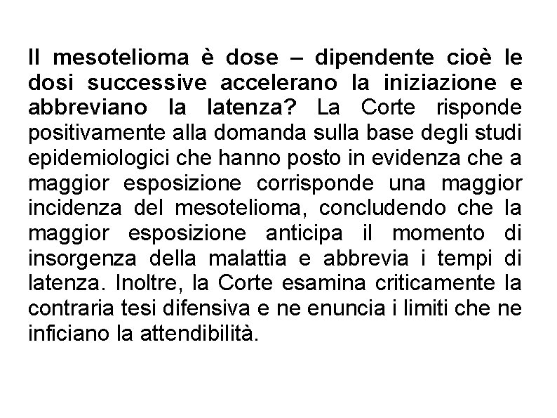 Il mesotelioma è dose – dipendente cioè le dosi successive accelerano la iniziazione e