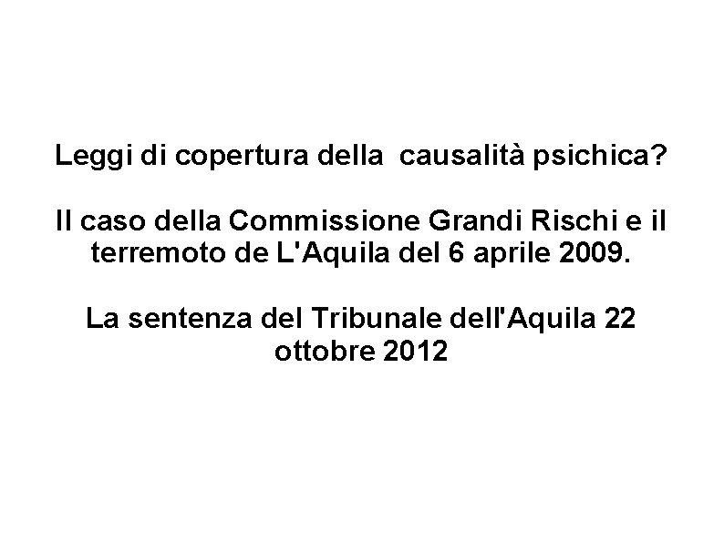 Leggi di copertura della causalità psichica? Il caso della Commissione Grandi Rischi e il