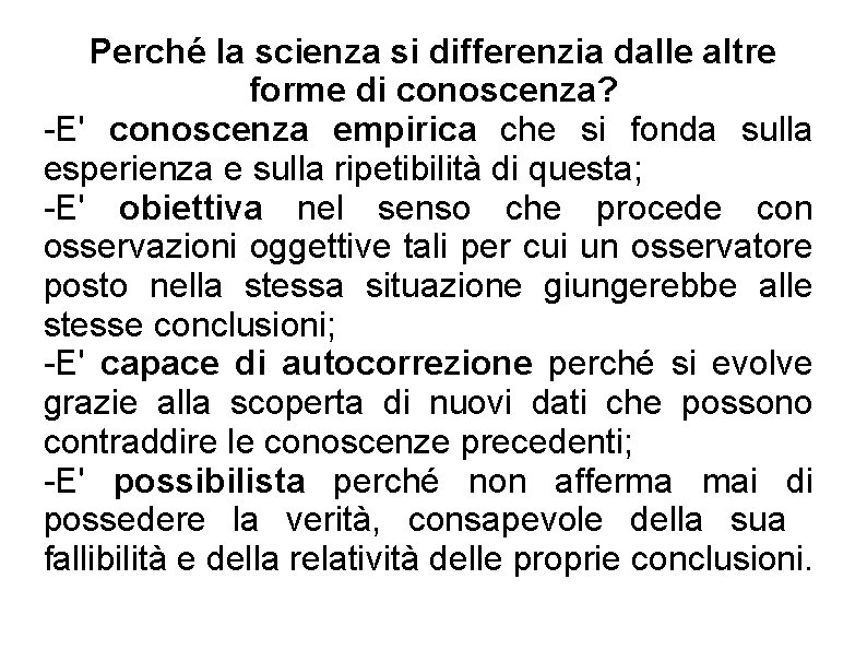 Perché la scienza si differenzia dalle altre forme di conoscenza? -E' conoscenza empirica che