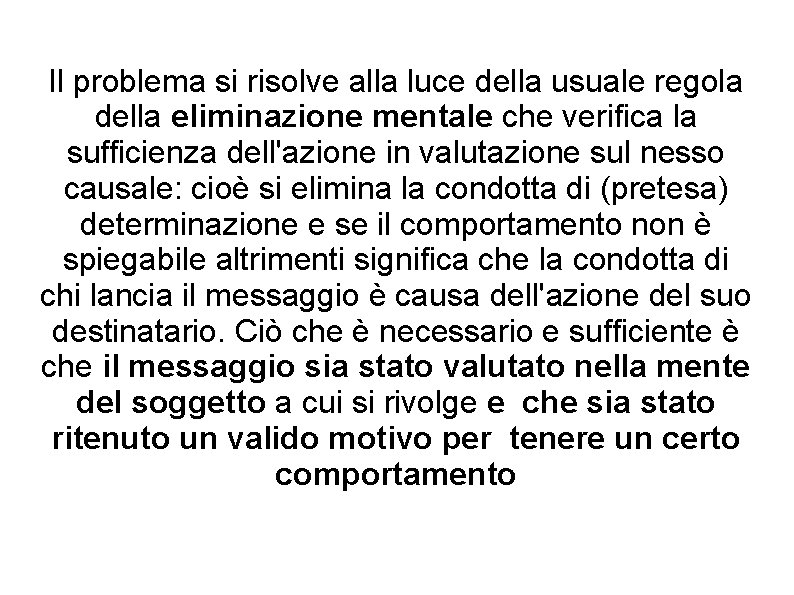 Il problema si risolve alla luce della usuale regola della eliminazione mentale che verifica