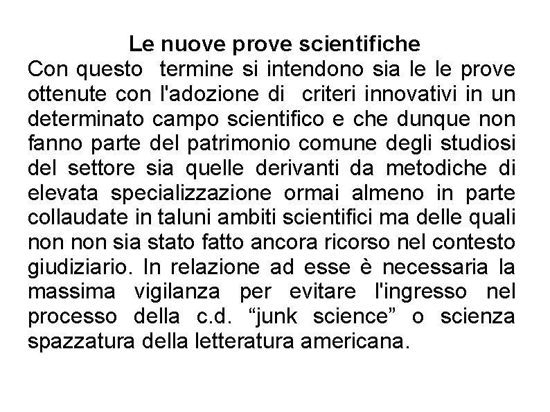 Le nuove prove scientifiche Con questo termine si intendono sia le le prove ottenute