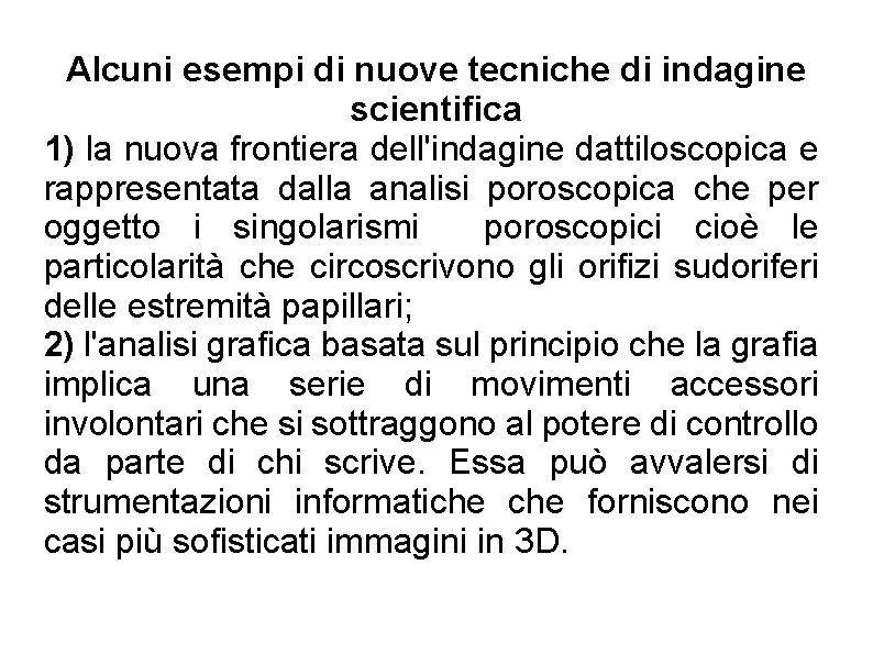 Alcuni esempi di nuove tecniche di indagine scientifica 1) la nuova frontiera dell'indagine dattiloscopica