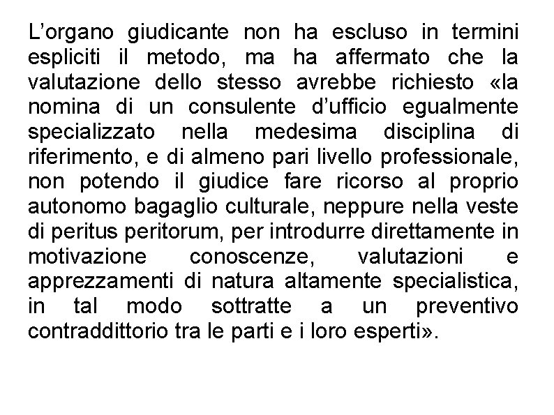 L’organo giudicante non ha escluso in termini espliciti il metodo, ma ha affermato che