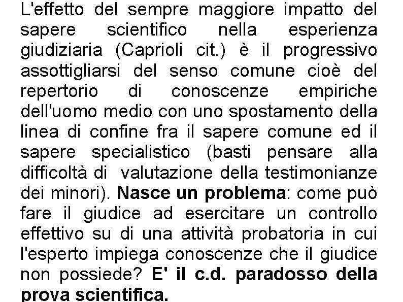 L'effetto del sempre maggiore impatto del sapere scientifico nella esperienza giudiziaria (Caprioli cit. )