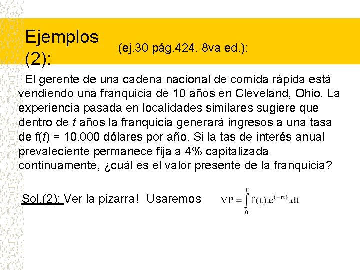 Ejemplos (2): (ej. 30 pág. 424. 8 va ed. ): El gerente de una