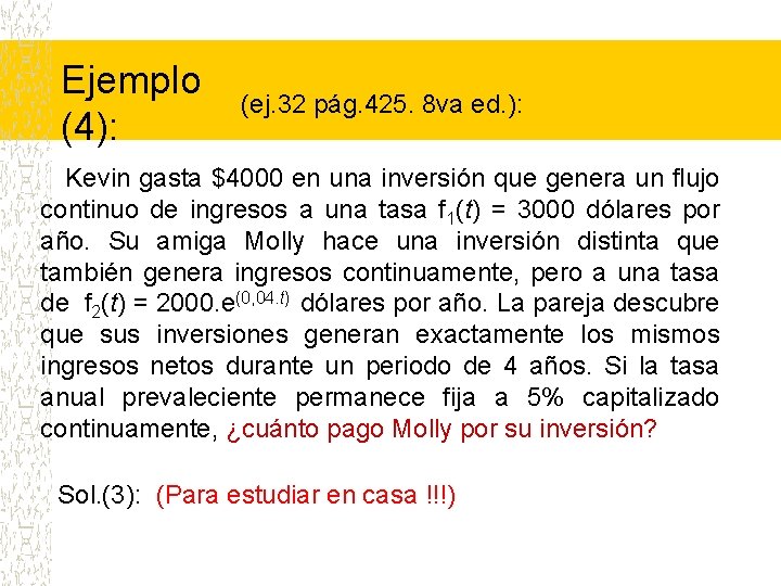 Ejemplo (4): (ej. 32 pág. 425. 8 va ed. ): Kevin gasta $4000 en
