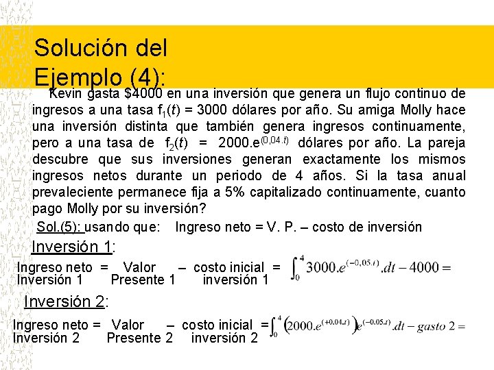 Solución del Ejemplo (4): Kevin gasta $4000 en una inversión que genera un flujo
